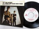 BYRDS 45 Have You Seen Her Face / Dont 