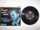  CONWAY TWITTY, EP, I NEED YOUR LOVIN'