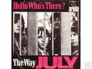 JULY * HELLO WHO'S THERE * THE WAY * PSYCHEDELIC