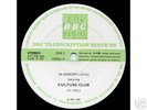 BBC TRANSCRIPTION - CULTURE CLUB IN CONCERT # 317