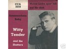 orig. Single:  WITTY TENDER and THE SHATTERS, CCA 5018