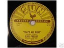 ELVIS PRESLEY : ORGINAL SUN SCHELLACK-THATS ALRIGHT