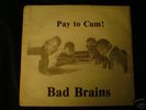BAD BRAINS - PAY TO CUM 7