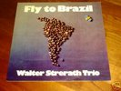 WALTER STRERATH TRIO - FLY TO BRAZIL -  MINT ORIGINAL