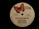 LARRY HART- HART & SOUL Goin up in smoke MINT 12