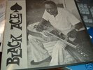 BLACK ACE: SUPER RARE 1ST PRESSING ARHOOLIE