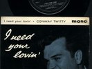 Conway Twitty I need your lovin mono EP Mega rare