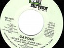 CAVIAR-NEVER STOP LOVING YOU-RARE MODERN SOUL / BOOGIE