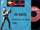 THE RIVETS die welt ist voll .. komm   star club single