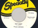 WILLIE JOHNSON Say Baby 45rpm Specialty 1954 VG++