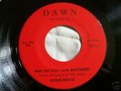 DOWNBEATS * Why do you Love Another *  Dawn Label  MINT
