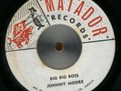 JOHNNY MOORE Big Big Boss MATADOR 7