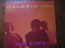 GALAXIE 500 LP On Fire ROUGH TRADE Luna NM