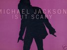 MICHAEL JACKSON - IS IT SCARY  12