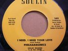 PHILHARMONICS /I Need, I Need Your Love/Soulin 7