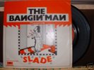 Slade..The Bangin Man .Export Sleeve..VERY RARE