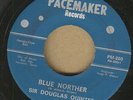 SIR DOUGLAS QUINTET:BLUE NORTHER 45.PACEMAKER 260.RARE