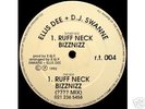 Ellis Dee + D.J. Swanne* - Ruff Neck Bizznizz - RT 004
