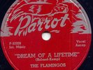 FLAMINGOS -DREAM OF A LIFETIME -78 RPM-PARROT -VINYL NM