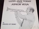 JUNIOR VEGA IMAGES OF MUSIC LATIN JAZZ TODAY IN SHRINK