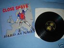 Close Shave - Hard as Nails LP