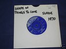 SLADE SHAPE OF THINGS TO COME + 1 RARE 7 INCH 1970 EX