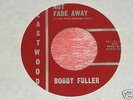 BOBBY FULLER  'Not Fade Away'  garage on Eastwood label