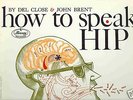 DEL CLOSE/JOHN BRENT-HOW TO SPEAK HIP-MONO COMEDY LP