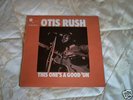 OTIS RUSH  THIS ONE'S A GOOD 'UN