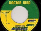 RARE REGGAE - DOCTOR BIRD - MORNING SUN / OVER & OVER