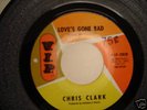 CHRIS CLARK LOVE'S GONE BAD -V.I.P LABEL