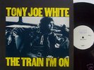 TONY JOE WHITE Train Im On TEST PRESSING SAMPLE LP