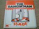 SLADE the bangin man UK ORIG 1974 PS POLYDOR 45 UNPLAYD