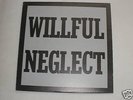 WILLFUL NEGLECT 