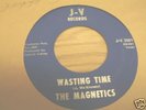 The Magnetics 45rpm Wasting Time J-V