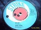 JACKI BOND   HE SAY   RARE UK STRIKE JH 320 MOVER
