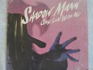 SHADOW MANN-COME LIVE WITH ME,TOMORROW'S, PSYCH,SIS