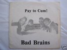 Original BAD BRAINS PAY TO CUM 1st 7