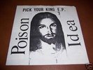 POISON IDEA Pick Your King 7