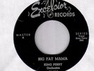 King Perry Big Fat Mama on Excelsior R&B 45 Hear