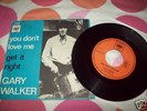 GARY WALKER-YOU DON'T LOVE ME/GET IT RIGHT DUTCH P/S 45