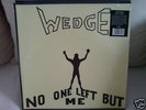 ORANGE WEDGE-NO ONE LEFT BUT ME,BIGGEST HARD PROG ,RE