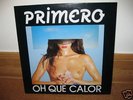 Primero - Oh Que Calor
