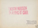 KEITH HUDSON - PLAYING IT COOL - NEAR PERFECT COPY