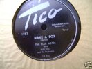 THE BLUE NOTES-MAKE A BOX.TICO 78 RPM