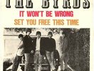 THE BYRDS : IT WON'T BE WRONG / SET YOU FREE THIS TIME