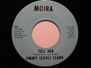Northern Soul 45 JIMMY SOUL CLARK Tell Her MOIRA HEAR
