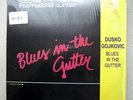 DUSKO GOYKOVICH Blues In The Gutter RARE RE HEAR