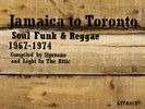 Jamaica to Toronto:Soul,Funk & Reggae '67-74-new LP
