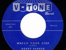 BOBBY PARKER Watch Your Step BLUES R&B 45 V-TONE 223